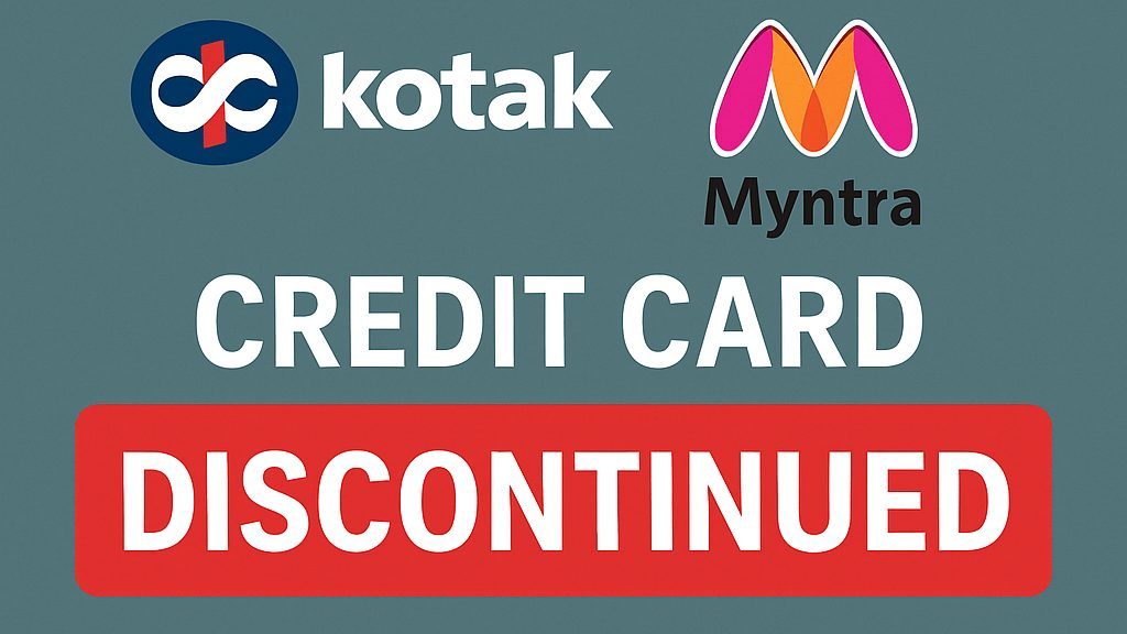popular co‑branded Kotak Myntra Credit Card about to be discontinued.